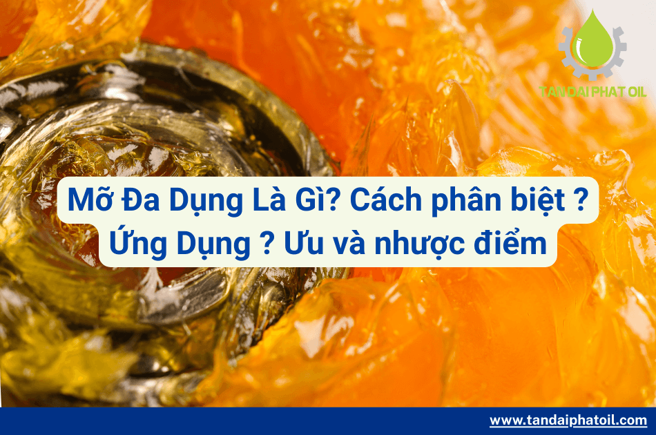 Mỡ Đa Dụng Là Gì? Cách phân biệt ? Ứng Dụng ? Ưu và nhược điểm